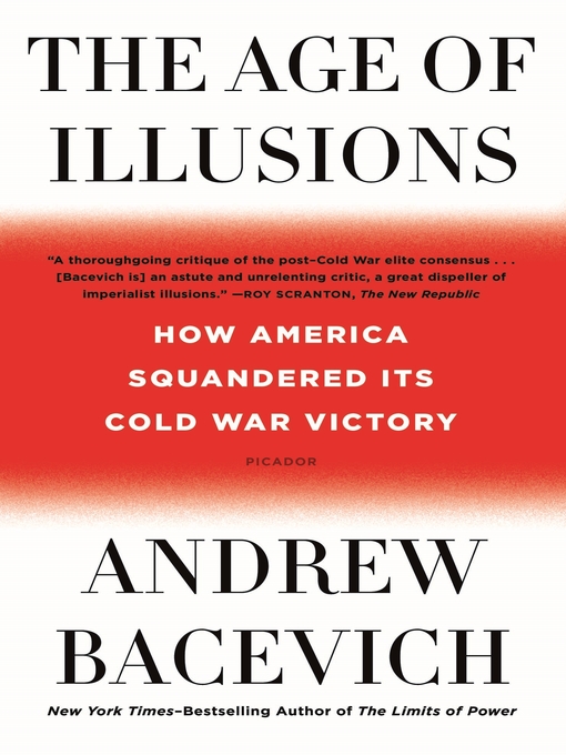 Title details for The Age of Illusions by Andrew Bacevich - Available